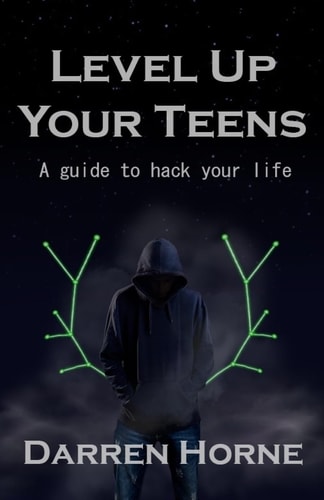 Level Up Your Teens A Guide to Hack Your Life