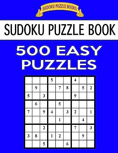 Sudoku Puzzle Book, 500 Easy Puzzles Single Difficulty Level For No Wasted Puzzles