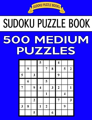 Sudoku Puzzle Book, 500 Medium Puzzles Single Difficulty Level For No Wasted Puzzles