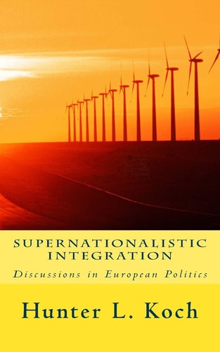 Supernationalistic Integration Discussions in European Politics