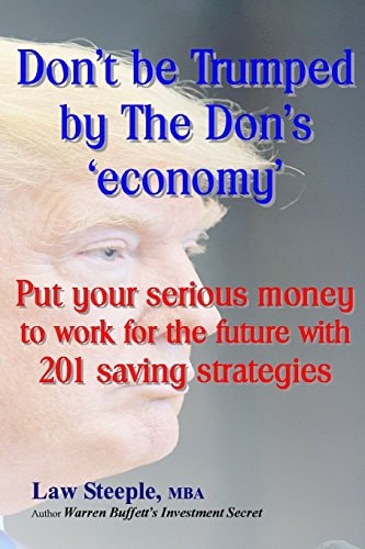 Dont Be Trumped by the Don's 'economy' Put Your Serious Money to Work for the Future with 201 Saving Strategies