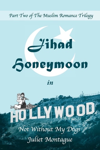 Jihad Honeymoon in Hollywood Not Without My Dogs