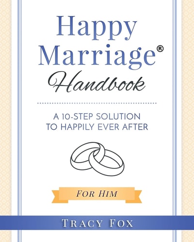 Happy Marriage Handbook For Him A 10 Step Solution To Happily Ever After