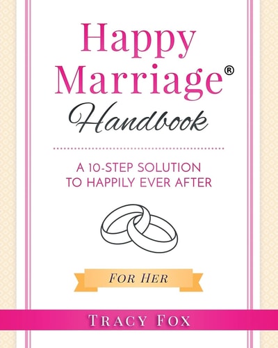 Happy Marriage Handbook For Her A 10-Step Solution To Happily Ever After