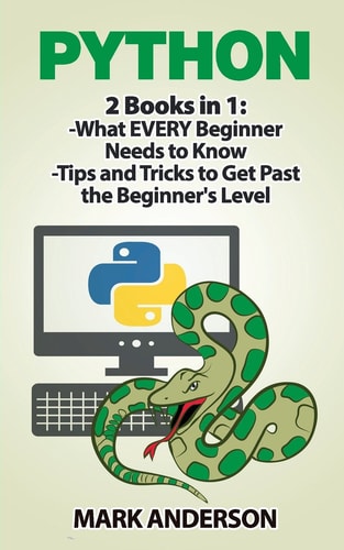 Python 2 Books in 1: Beginners Guide and Advanced Techniques