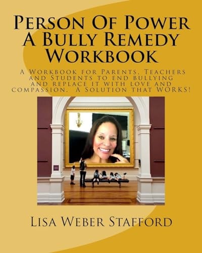 Person Of Power - Bully Remedy Workbook Solving Bullying Through Compassion and Understanding. A Workbook for Parents, Teachers and Students