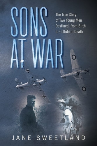 Sons at War The True Story of Two Young Men Destined from Birth to Collide in Death