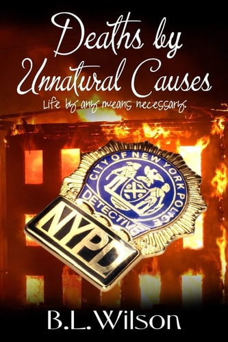 Deaths by Unnatural Causes Life by Any Means Necessary