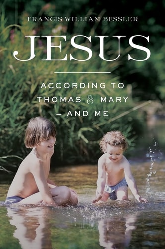 Jesus - According to Thomas and Mary - and Me