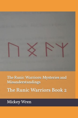 The Runic Warriors Mysteries and Misunderstandings