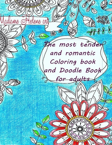 The Most Tender and Romantic Coloring Book and Doodle Book For Adults