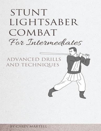 Stunt Lightsaber Combat for Intermediates Advanced Drills and Techniques