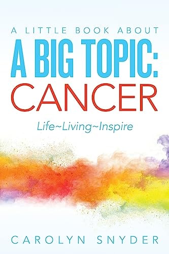 A Little Book About A Big Topic Cancer LIfe Living Inspire