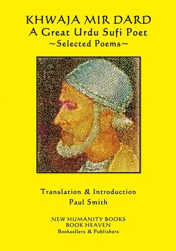 Khwaja Mir Dard - a Great Urdu Sufi Poet Selected Poems