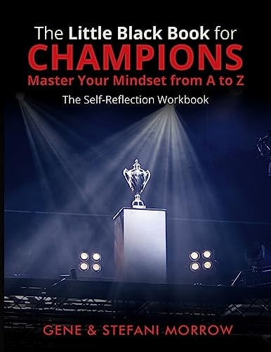 The Little Black Book for Champions: Master Your Mindset from a to Z The Self-Reflection Workbook