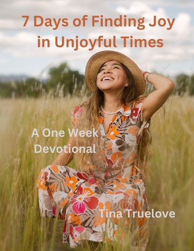 7 Days of Finding Joy in Unjoyful Times A One Week Devotional
