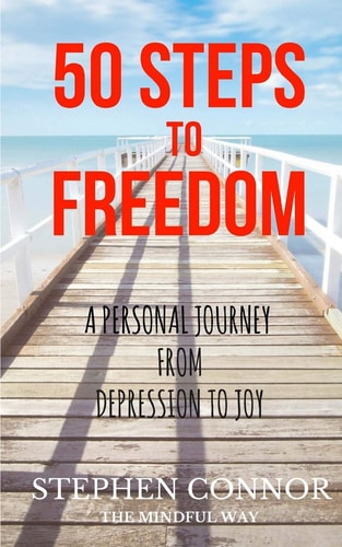 50 Steps to Freedom A Personal Journey from Depression to Joy