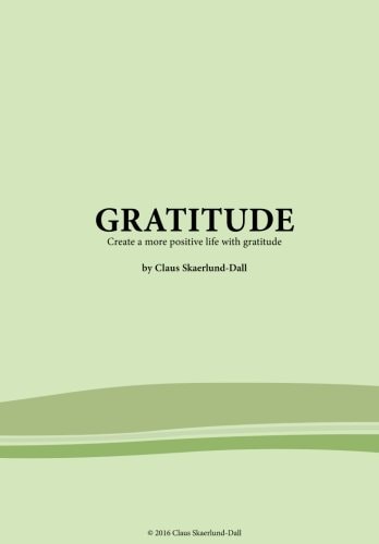 Gratitude Create a More Positive Life with Gratitude