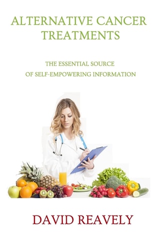 Alternative Cancer Treatments The Essential Source of Self-Empowering Information