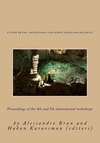Luxury Retail, Operations and Supply Chain Management Proceedings of the 4th and 5th International Workshops