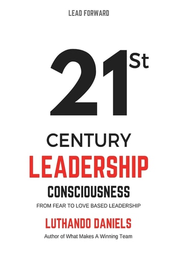 21st Century Leadership Consciousness From Fear to Love Based Leadership