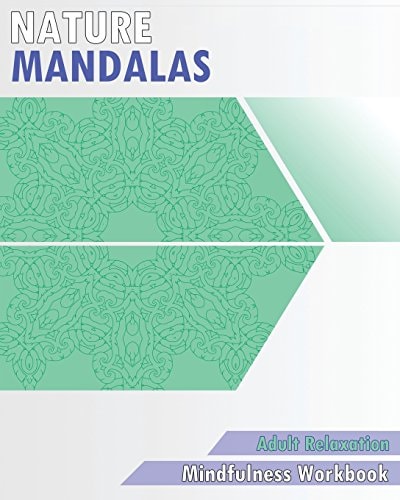 Nature Mandalas Coloring Book Mindfulness Workbook (Adult Relaxation)