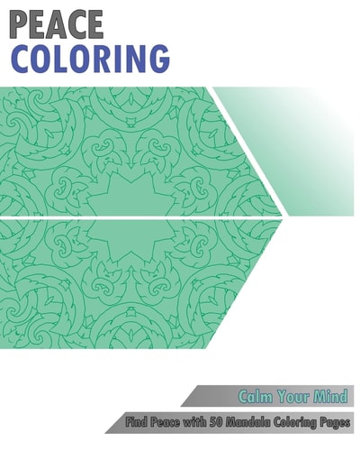 Peace Coloring Book Find Peace with 50 Mandala Coloring Pages (Calm Your Mind)