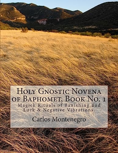 Holy Gnostic Novena of Baphomet, Book No. 1 Magick Rituals of Banishing Bad Luck and Negative Vibrations
