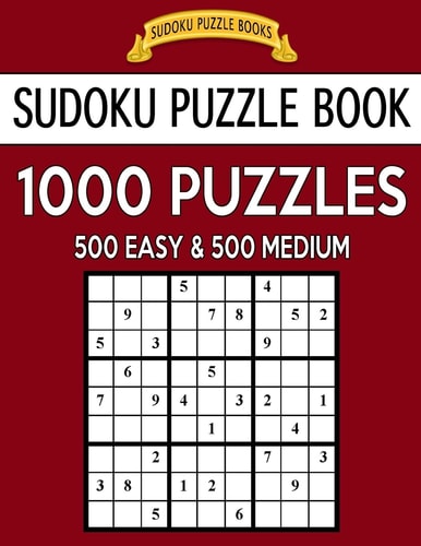 Sudoku Puzzle Book, 1,000 Puzzles, 500 EASY and 500 MEDIUM Improve Your Game With This Two Level BARGAIN SIZE Book