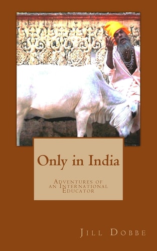 Only in India Adventures of an International Educator