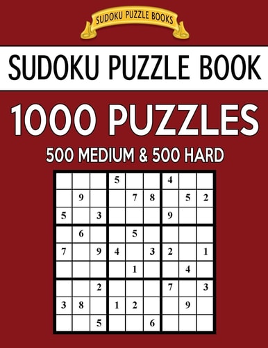 Sudoku Puzzle Book, 1,000 Puzzles, 500 MEDIUM and 500 HARD Improve Your Game With This Two Level BARGAIN SIZE Book
