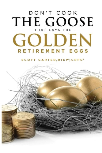 Don't Cook the Goose that Lays the Golden Retirement Eggs Straightforward Strategies to Help Protect Your Nest Egg