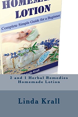 Herbal Remedies Herbal Remedies and Homemade Lotion