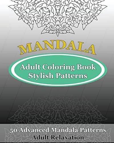 Adult Coloring Book Stylish Patterns 50 Advanced Mandala Patterns