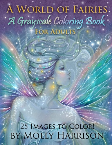 A World of Fairies - a Fantasy Grayscale Coloring Book for Adults Flower Fairies, and Celestial Fairies by Molly Harrison Fantasy Art