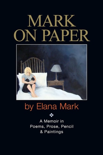 Mark on Paper A Memoir in Poems, Prose, Pencil and Paintings