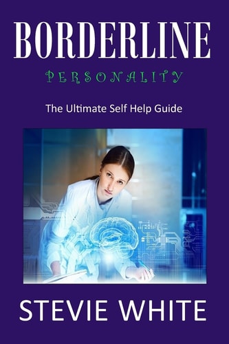 Borderline Personality The Ultimate Self Help Guide