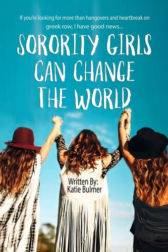 Sorority Girls Can Change the World If You're Looking for More Than Hangovers and Heartbreak on Greekrow, I Have Good News...