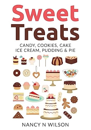 Sweet Treats Candy, Cookies, Cake, Ice Cream, Pudding and Pie
