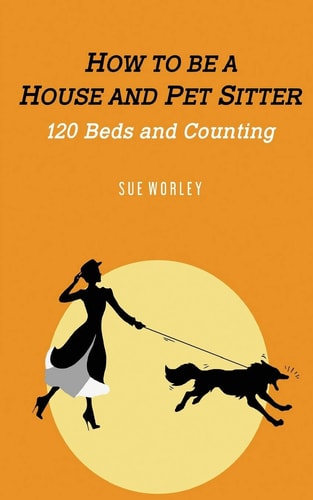 How to Be a House- and Pet-Sitter 120 Beds and Counting ...