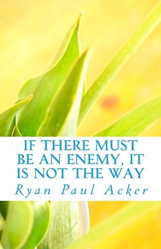 If There Must Be An Enemy, It Is Not The Way