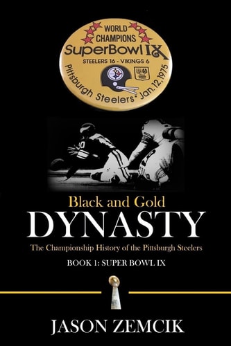 Black and Gold Dynasty The Championship History of the Pittsburgh Steelers