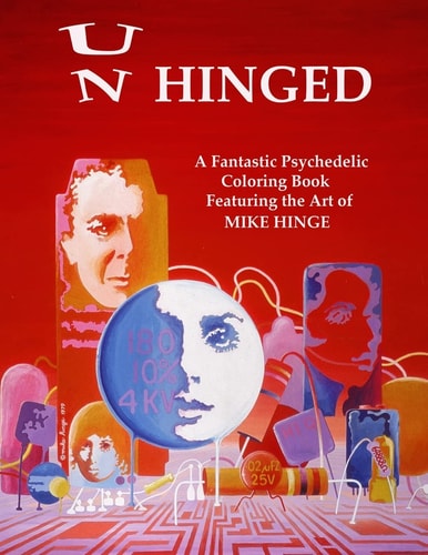 Un-Hinged! A Fantastic Psychedelic Coloring Book with All Original Designs by Mike Hinge