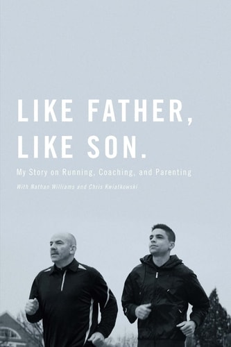 Like Father, Like Son My Story on Running, Coaching and Parenting