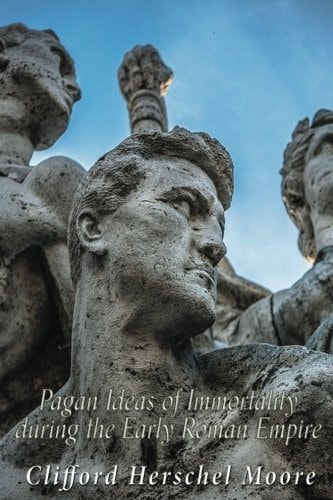 Pagan Ideas of Immortality During the Early Roman Empire