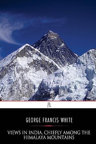 Views in India, Chiefly Among the Himalaya Mountains