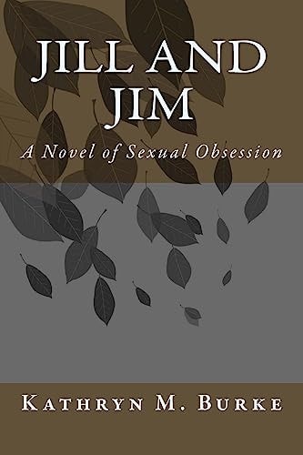 Jill and Jim A Novel of Sexual Obsession
