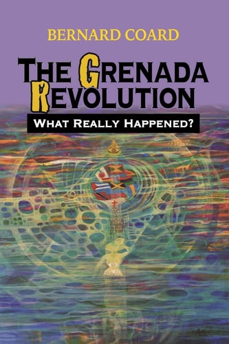 The Grenada Revolution What Really Happened?