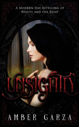 Unsightly A Modern- Day Retelling of Beauty and the Beast