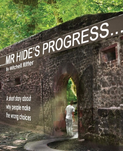 Mr. Hide's Progress A Short Story About Why People Make the Wrong Choices